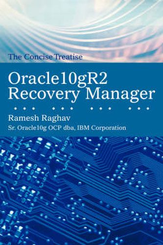 Cover image for Oracle10gR2 Recovery Manager: The Concise Treatise