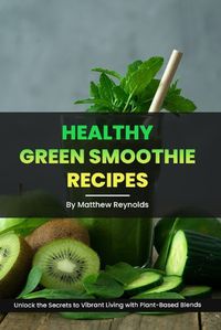 Cover image for Healthy Green Smoothie Recipes