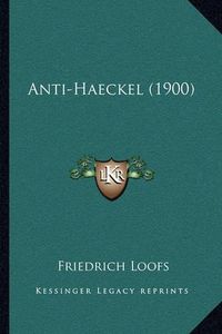 Cover image for Anti-Haeckel (1900)