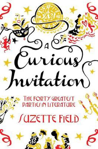 Cover image for A Curious Invitation: The Forty Greatest Parties in Literature