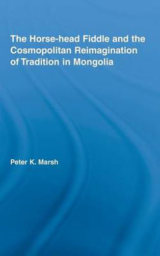 The Horse-head Fiddle and the Cosmopolitan Reimagination of Tradition in Mongolia