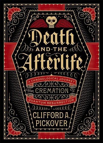 Cover image for Death and the Afterlife: A Chronological Journey, from Cremation to Quantum Resurrection