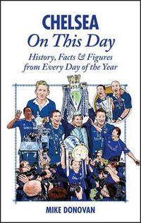 Cover image for Chelsea On This Day: History, Facts & Figures from Every Day of the Year