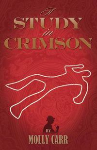 Cover image for A Study in Crimson - the Further Adventures of Mrs. Watson and Mrs. St Clair Co-founders of the Watson Fanshaw Detective Agency - with a Supporting Cast Including Sherlock Holmes and Dr.Watson