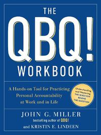 Cover image for The QBQ! Workbook: A Hands-on Tool for Practicing Personal Accountability at Work and in Life