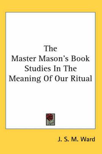 Cover image for The Master Mason's Book Studies in the Meaning of Our Ritual