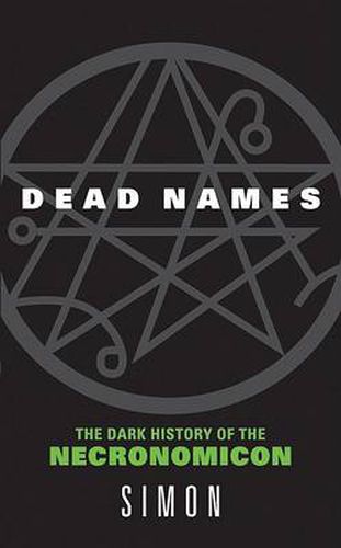 Cover image for Dead Names: The Dark History Of The Necrimonicon