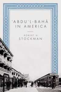 Cover image for 'Abdu'l-Baha in America