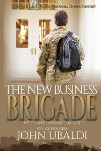 Cover image for The New Business Brigade: Veterans' Dynamic Impact on US Business