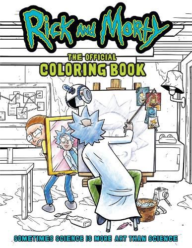 Cover image for Rick and Morty: Sometimes Science Is More Art Than Science: The Official Colouring Book