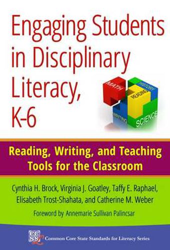 Cover image for Engaging Students in Disciplinary Literacy, K-6: Reading, Writing, and Teaching Tools for the Classroom