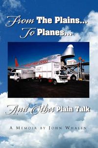 Cover image for From The Plains...To Planes...And Other Plain Talk