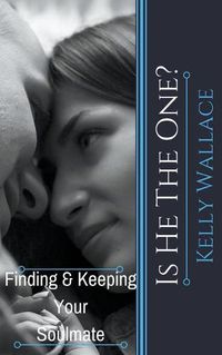 Cover image for Is He The One? Finding And Keeping Your Soulmate