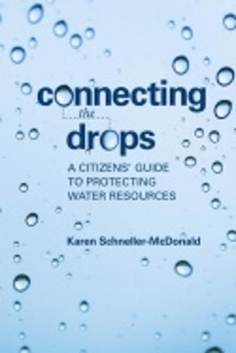 Cover image for Connecting the Drops: A Citizens' Guide to Protecting Water Resources