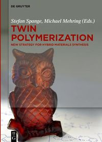 Cover image for Twin Polymerization: New Strategy for Hybrid Materials Synthesis