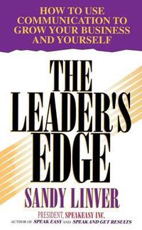 Cover image for The Leader's Edge: How to Use Communication to Grow Your Business and Yourself
