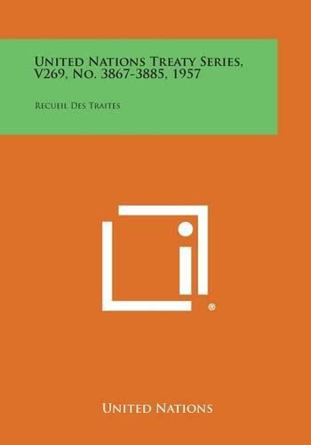 Cover image for United Nations Treaty Series, V269, No. 3867-3885, 1957: Recueil Des Traites