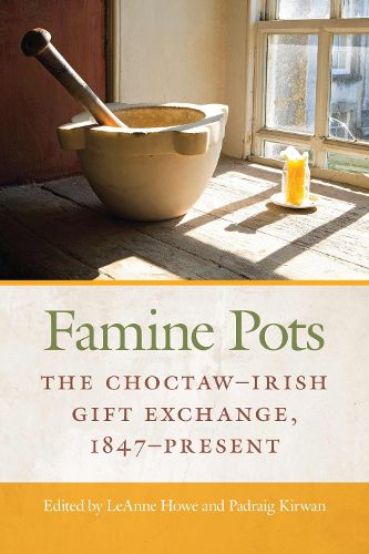 Cover image for Famine Pots: The Choctaw-Irish Gift Exchange, 1847-Present