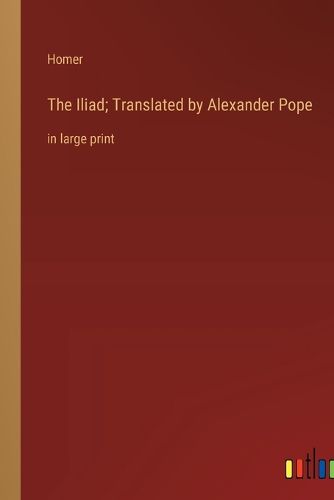 Cover image for The Iliad; Translated by Alexander Pope