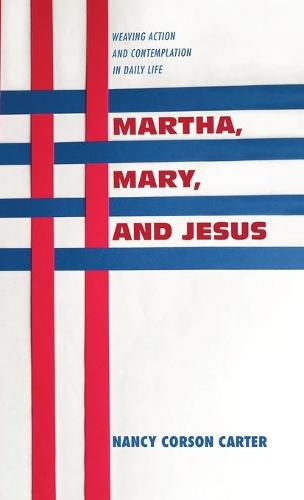 Martha, Mary, and Jesus: Weaving Action and Contemplation in Daily Life