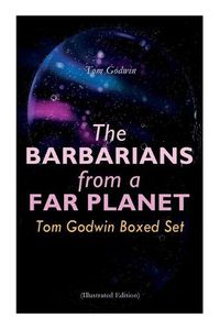 Cover image for The Barbarians from a Far Planet: Tom Godwin Boxed Set (Illustrated Edition): For The Cold Equations, Space Prison, The Nothing Equation, The Barbarians, Cry from a Far Planet