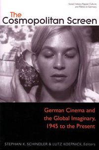 Cover image for The Cosmopolitan Screen: German Cinema and the Global Imaginary, 1945 to the Present