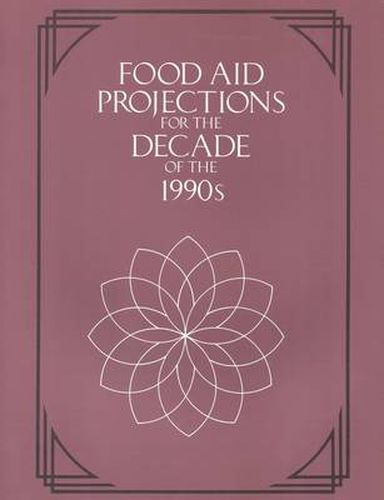 Food Aid Projections for the Decade of the 1990's: Report of an Ad Hoc Panel Meeting, October 6th and 7th 1988