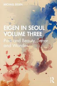 Cover image for Eigen in Seoul Volume Three: Pain and Beauty, Terror and Wonder