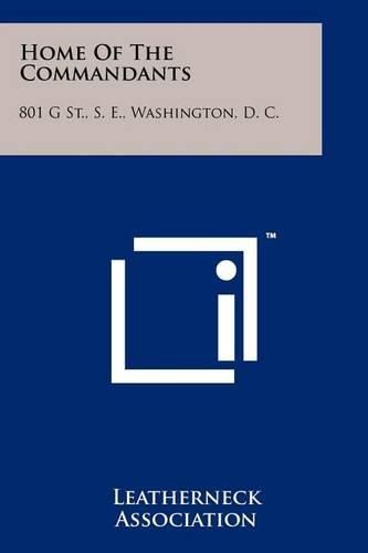 Home of the Commandants: 801 G St., S. E., Washington, D. C.