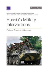 Cover image for Russia's Military Interventions: Patterns, Drivers, and Signposts