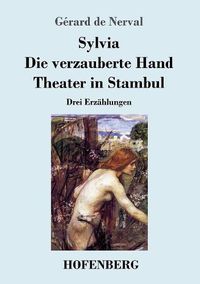 Cover image for Sylvia / Die verzauberte Hand / Theater in Stambul: Drei Erzahlungen