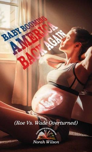 Cover image for BABY BOOMING AMERICA BACK AGAIN, (Roe Vs. Wade Overturned)