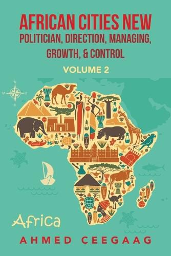 Cover image for African Cities New Politician, Direction, Managing, Growth & Control: Volume 2