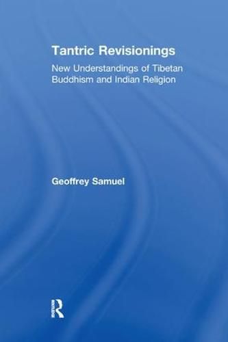 Cover image for Tantric Revisionings: New Understandings of Tibetan Buddhism and Indian Religion