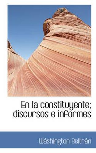 Cover image for En La Constituyente; Discursos E Informes