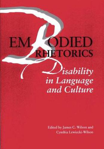 Cover image for Embodied Rhetorics: Disability in Language and Culture