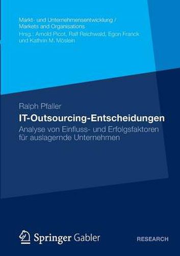 Cover image for It-Outsourcing-Entscheidungen: Analyse Von Einfluss- Und Erfolgsfaktoren Fur Auslagernde Unternehmen