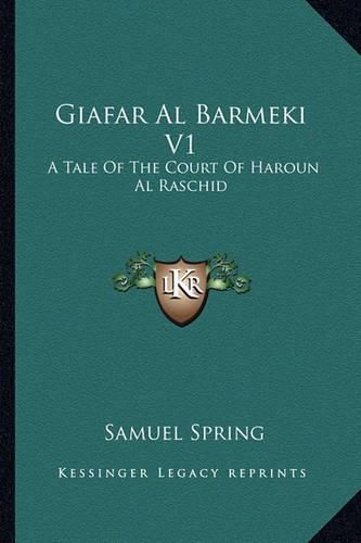 Giafar Al Barmeki V1: A Tale of the Court of Haroun Al Raschid