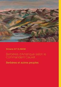 Cover image for Berberes d'Amerique selon le Commandant Cauvet: Berberes et autres peuples