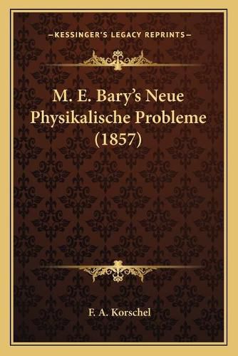 M. E. Bary's Neue Physikalische Probleme (1857)