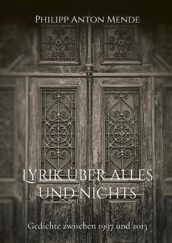 Cover image for Lyrik uber alles und nichts: Gedichte zwischen 1997 und 2013