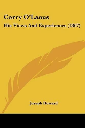 Cover image for Corry O'Lanus: His Views and Experiences (1867)