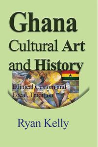 Cover image for Ghana Cultural Art and History