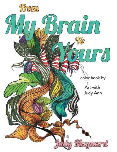 Cover image for From my brain to yours: color book by Art with Judy Ann