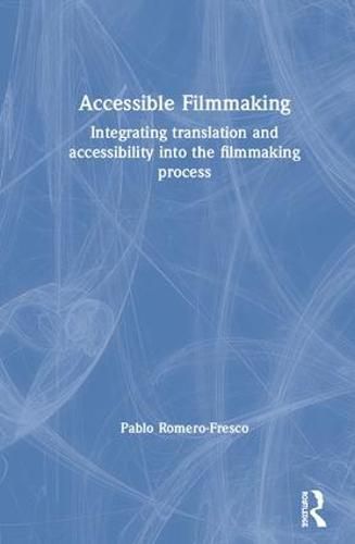 Cover image for Accessible Filmmaking: Integrating translation and accessibility into the filmmaking process