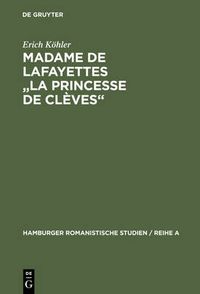 Cover image for Madame de Lafayettes La Princesse de Cleves: Studien Zur Form Des Klassischen Romans
