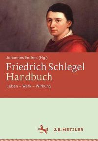 Cover image for Friedrich Schlegel-Handbuch: Leben - Werk - Wirkung