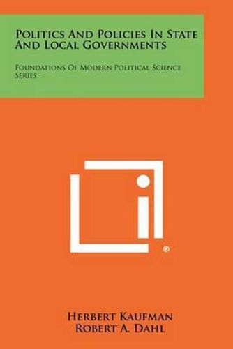 Politics and Policies in State and Local Governments: Foundations of Modern Political Science Series