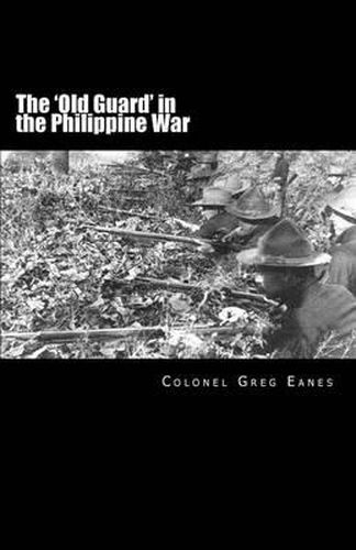 Cover image for The 'Old Guard' in the Philippine War: A Combat Chronicle