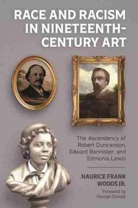 Cover image for Race and Racism in Nineteenth-Century Art: The Ascendency of Robert Duncanson, Edward Bannister, and Edmonia Lewis